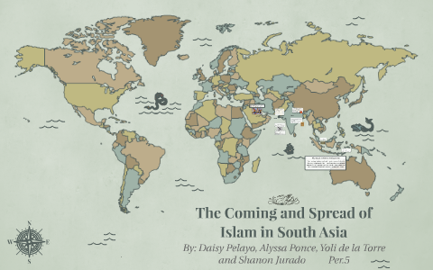 The Coming and Spread of Islam in South Asia by Daisy Pelayo on Prezi