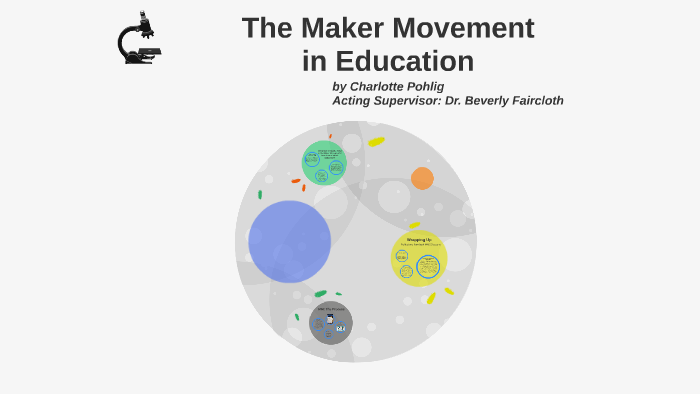 The Maker Movement in Education by Charlotte Pohlig on Prezi