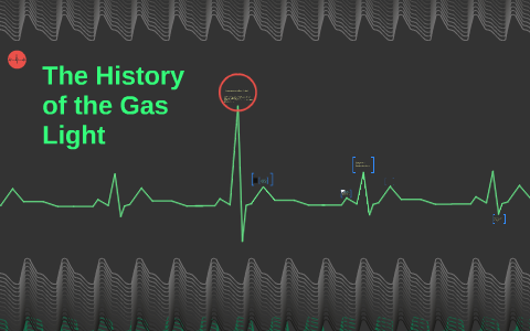 The History of the Gas Light by Reegan Layer on Prezi