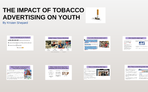 THE IMPACT OF TOBACCO ADVERTISING ON YOUTH by Kristen Shepard on Prezi