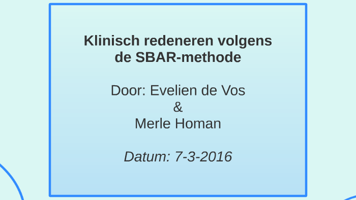 Klinisch Redeneren Volgens De SBAR-methode By Merle Homan On Prezi