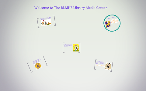 Welcome to The BLMHS Library Media Center by on Prezi