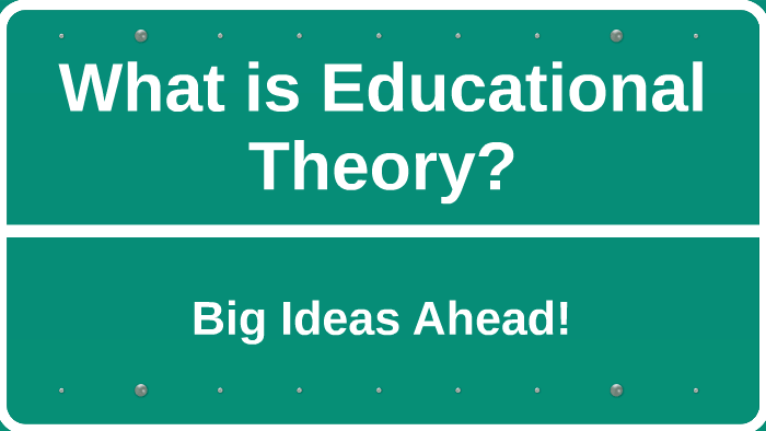 what-is-educational-theory-by-lindsey-thompson