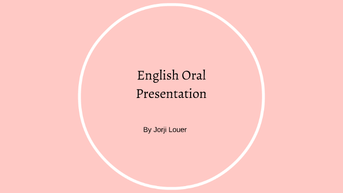 English Oral Presentation by Jorji Louer on Prezi