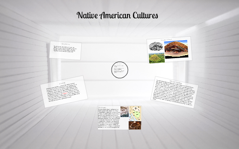 Native American Cultures by tina kabarec on Prezi