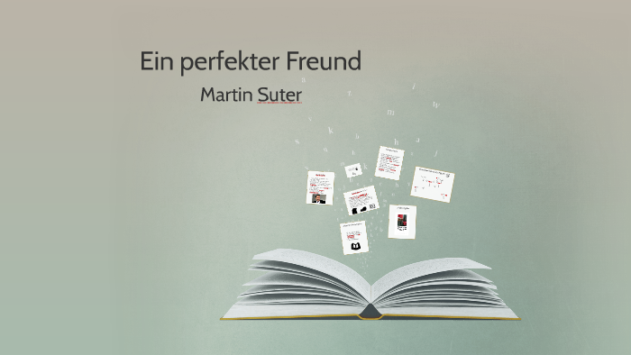 Ein Perfekter Freund Von Martin Suter Martin Suter - Ein perfekter Freund by Cédric Hauser on Prezi