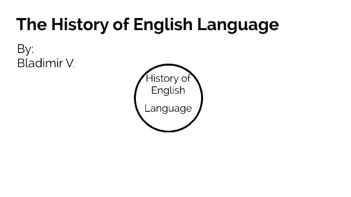 The History of English Language by Bladimir Vargas on Prezi