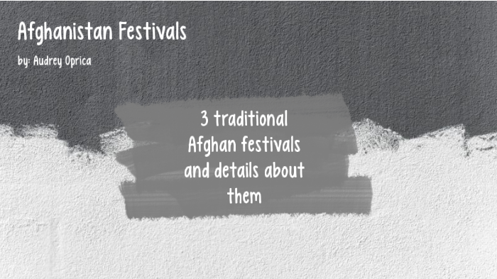 Afghanistan Festivals by Audrey O on Prezi