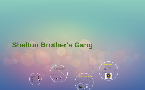 Shelton Brothers Gang by Hannah Pemberton on Prezi