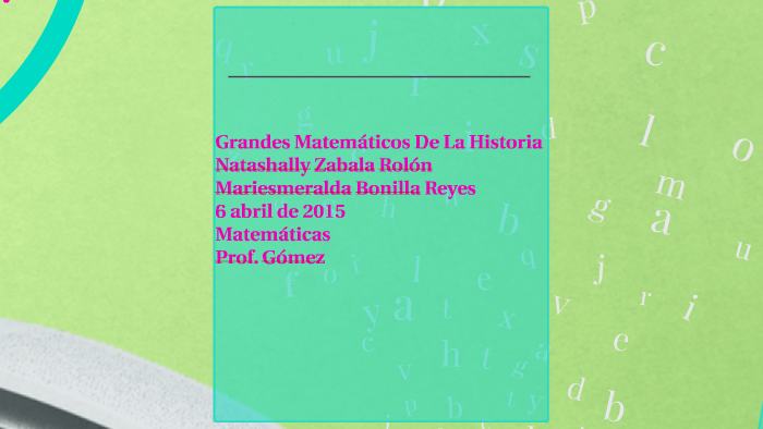 Grandes Matemáticos De La Historia by Natashally Zabala on Prezi