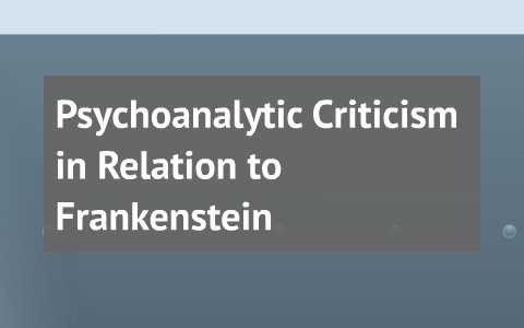 frankenstein psychoanalytic criticism essay