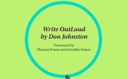 Write OutLoud by Jennifer Kaiser on Prezi
