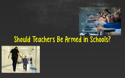 Should Teachers Carry Guns In Schools By Brianna Baker