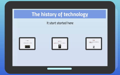 The history of technology by Joseph Jones on Prezi