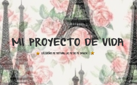 MI PROYECTO DE VIDA by Lorena Flórez on Prezi