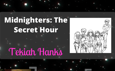 Midnighters The Secret Hour By Tekiah Hanks On Prezi - 