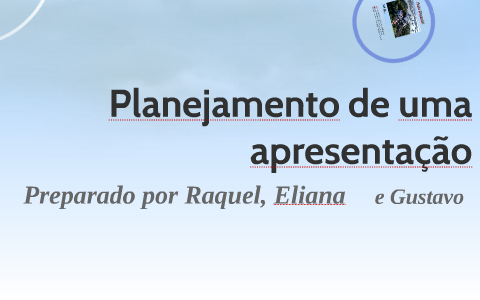 Planejamento de uma apresentação by Raquel Dantas on Prezi