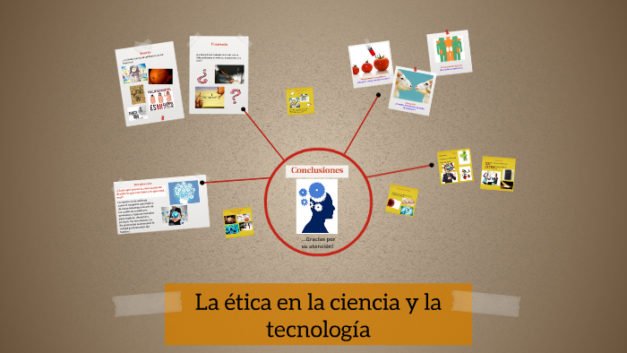 La ética en la ciencia y la tecnología by Teresa García on Prezi