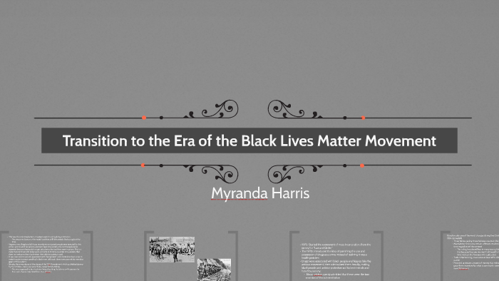Transition to the Black Lives Matter Movement by Myranda Harris on Prezi