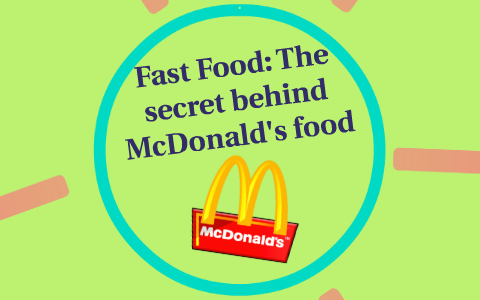 Fast Food The Secret Behind Mcdonald S Food By Lucia Siman