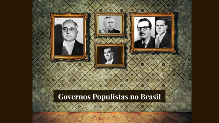Governos Populistas no Brasil by Monalisa Sette on Prezi