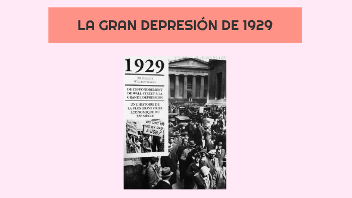 LA GRAN DEPRESIÓN DE 1929 by on Prezi
