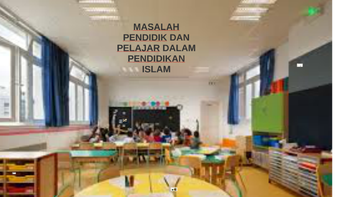 MASALAH PENDIDIK DAN PELAJAR DALAM PENDIDIKAN ISLAM By Budi Susetyo On ...