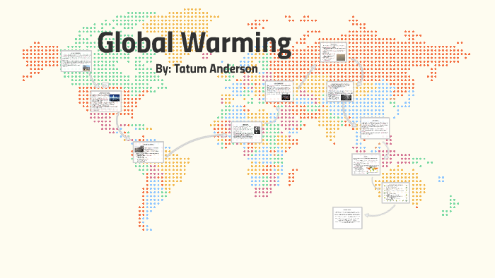 Global Warming by Tatum Anderson on Prezi