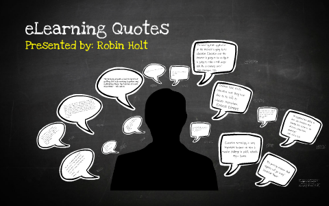 Online Learning Elearning Quotes Elearning Quotes By Robin Holt On Prezi Next