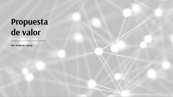 Propuesta de valor by Seann Garcia on Prezi