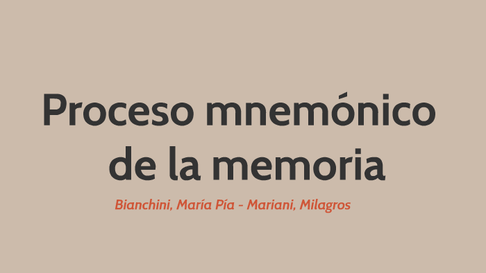 Proceso Mnemónico by María Pía Bianchini on Prezi Next