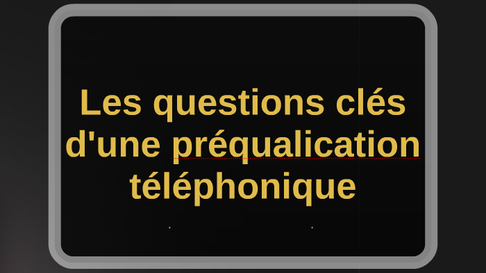 Identifier les questions clés à poser en qualification téléphonique by ...