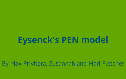 Eysenck's PEN model by max privitera on Prezi