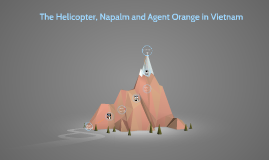 The Helicopter Napalm And Agent Orange In Vietnam By Anastasia Forrest