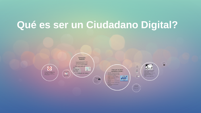 Qué es ser un Ciudadano Digital? by Ceci Llarena on Prezi