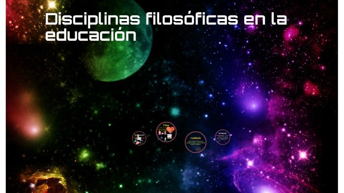 Disciplinas filosóficas cuyo objeto de estudio es la educación by