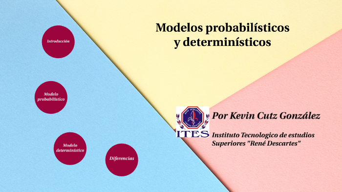 Modelos probabilisticos y Deterministicos by Kevin Cutz