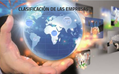 CLASIFICACION DE LAS EMPRESAS by Erika Ramos on Prezi