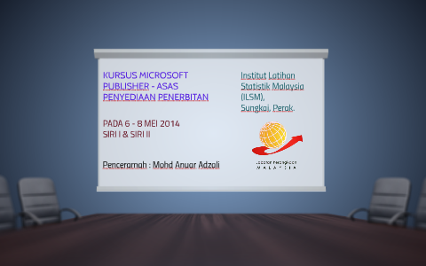 KURSUS MICROSOFT PUBLISHER - ASAS PENYEDIAAN PENERBITAN By Mohd Anuar ...