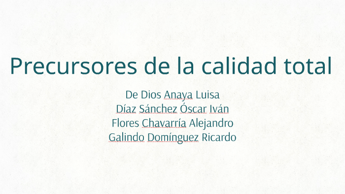 Precursores de la calidad total by Ricardo Galindo on Prezi