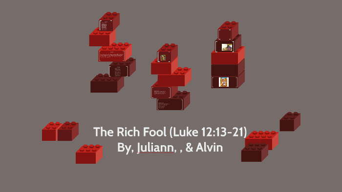 The Rich Fool Luke 12 13 21 By Juliann Lewis