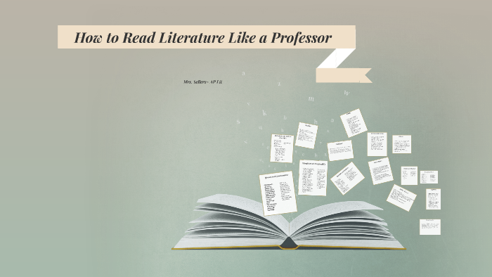 How to Read Literature Like a Professor by Shana Sellers on Prezi