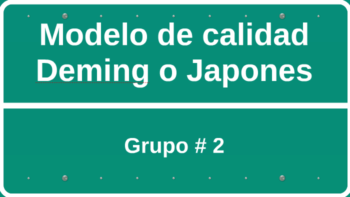 Modelo de calidad Deming o Jopones by Nineth Garcia on Prezi Next