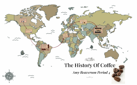 The History Of Coffee by Amy Beaverson on Prezi