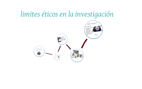 limites éticos en la investigacion by ricardo montoya on Prezi