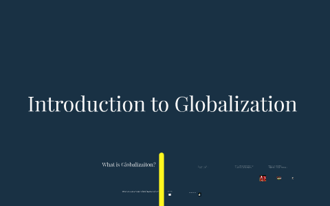 Introduction to Globalization by Andrew Brower on Prezi