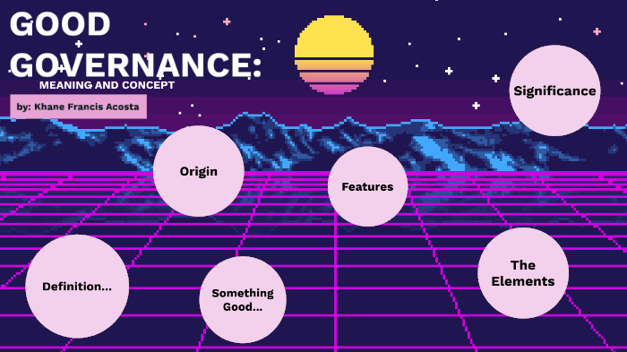 Good Governance By Khane Francis Acosta