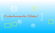 Calentamiento Global by Alejandro LS on Prezi