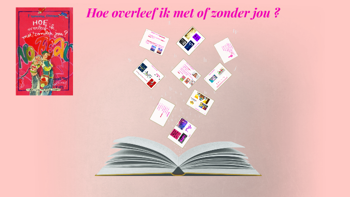 hoe overleef ik met of zonder jou by mahshid chowdhury on Prezi