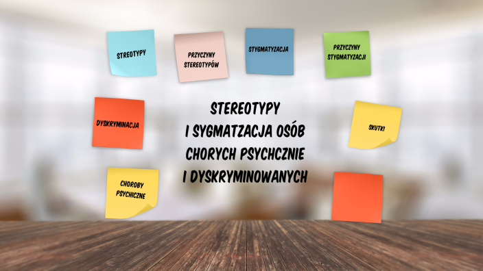 Stereotypy i stygmatyzacja osób chorych psychicznie i dyskryminowanych